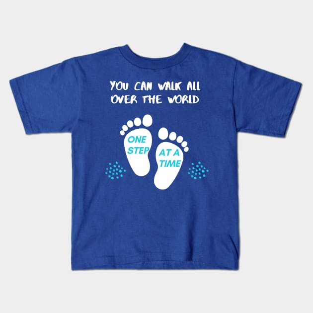 You can walk all over the world one step at a time Typography Kids T-Shirt by Syressence